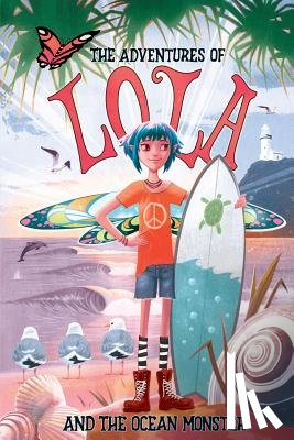 Phillips, Craig - The Adventures of Lola and the Ocean Monster: Books for kids: A Magical Illustrated Fairy Tale with an Environmental Message, set in Byron Bay Austral