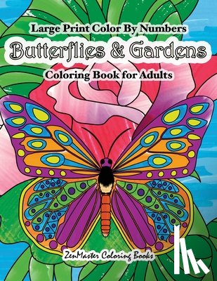 Zenmaster Coloring Books - Large Print Color By Numbers Butterflies & Gardens Coloring Book For Adults