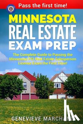 Marchand, Genevieve - Minnesota Real Estate Exam Prep: The Complete Guide to Passing the Minnesota PSI Real Estate Salesperson License Exam the First Time!