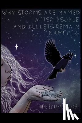 Winder, Tanaya - Why Storms are Named After People and Bullets Remain Nameless