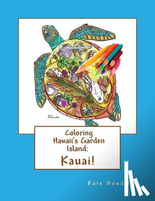 Bowditch, Kate - Coloring Hawaii's Garden Island: Kauai: Adult Coloring Book