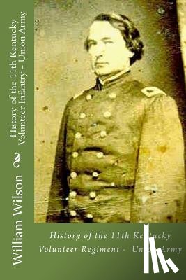 Wilson, William Michael - History of the 11th Kentucky Volunteer Infantry - Union Army: Born on the 4th of July