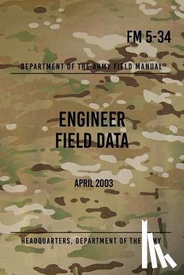 The Army, Headquarters Department of - FM 5-34 Engineer Field Data: April 2003