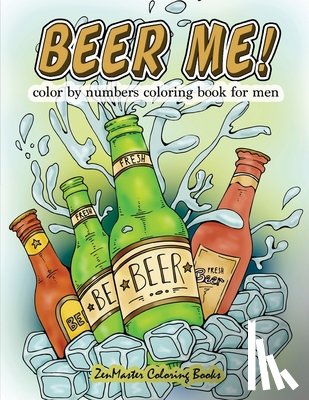Zenmaster Coloring Books - Beer Me! Color By Numbers Coloring Book For Men