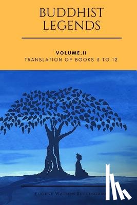 Burlingame, Eugene Watson - Buddhist Legends: Vol. II: Vol. II: Translation of Books 3 to 12