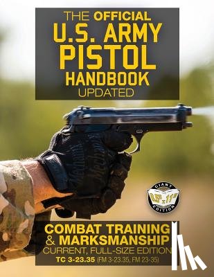 Media, Carlile - The Official US Army Pistol Handbook - Updated: Combat Training & Marksmanship: Current, Full-Size Edition - Giant 8.5" x 11" Format: Large, Clear Pri