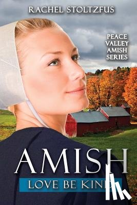 Stoltzfus, Rachel - Amish Love Be Kind
