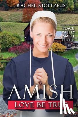 Stoltzfus, Rachel - Amish Love Be True