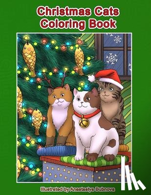 Bubnova, Anastasiya - Christmas Cats Coloring Book: Cats and Kittens Holiday Coloring Book for Adults