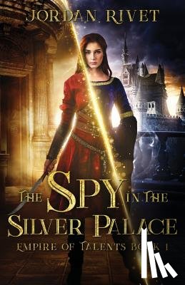 Rivet, Jordan - The Spy in the Silver Palace