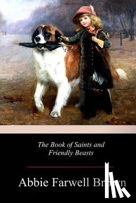 Brown, Abbie Farwell - The Book of Saints and Friendly Beasts