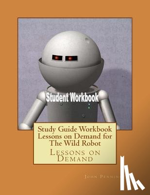Pennington, John - Study Guide Workbook Lessons on Demand for The Wild Robot: Lessons on Demand