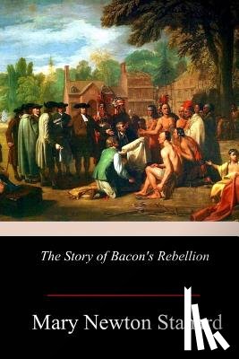 Stanard, Mary Newton - The Story of Bacon's Rebellion
