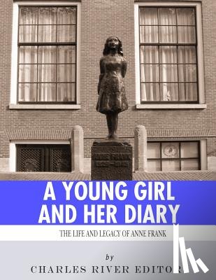 Charles River - A Young Girl and Her Diary: The Life and Legacy of Anne Frank