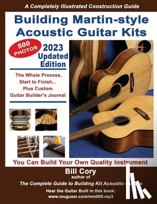 Cory, Bill - Building Martin-style Acoustic Guitar Kits: A Completely Illustrated Guitar Building Manual
