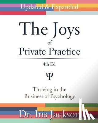 Jackson, Iris - The Joys of Private Practice: Thriving in the Business of Psychology