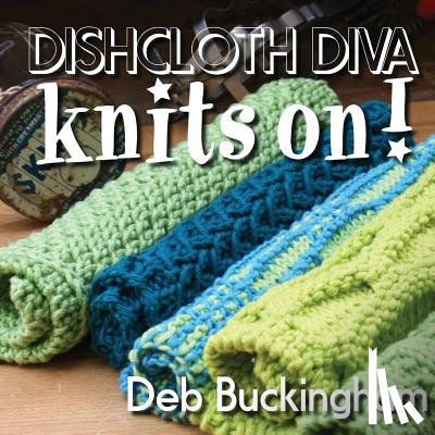Buckingham, Deb - Dishcloth Diva Knits On!