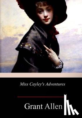 Allen, Grant - Miss Cayley's Adventures