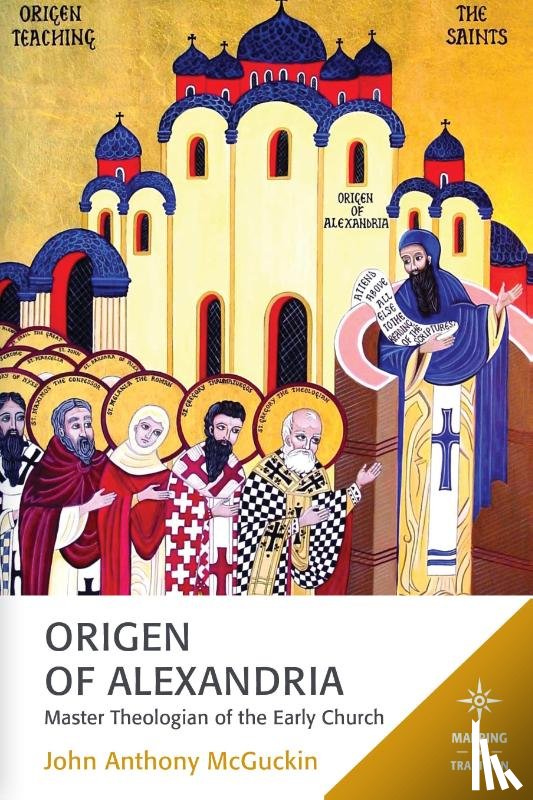 McGuckin, John Anthony - Origen of Alexandria