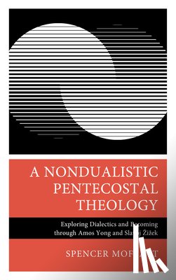 Moffatt, Spencer - A Nondualistic Pentecostal Theology