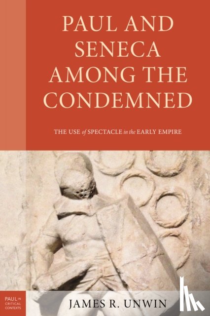 Unwin, James R. - Paul and Seneca Among the Condemned