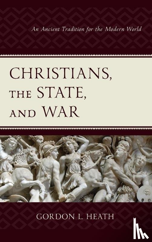 Heath, Gordon L. - Christians, the State, and War