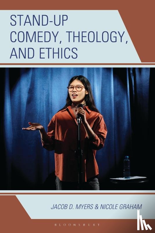 Myers, Jacob D., Graham, Nicole - Stand-up Comedy, Theology, and Ethics