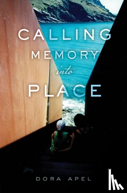 Apel, Dora - Calling Memory Into Place