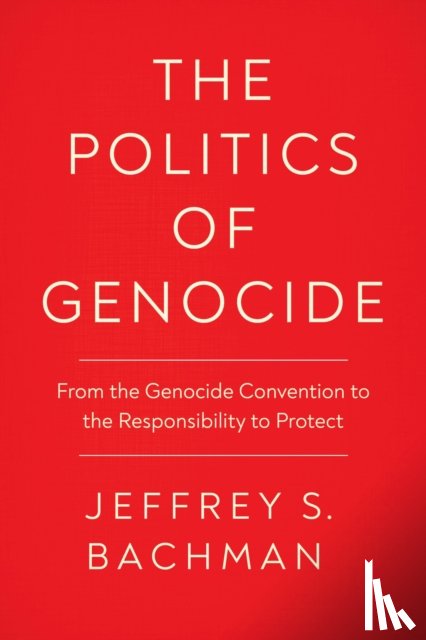Bachman, Jeffrey S. - The Politics of Genocide
