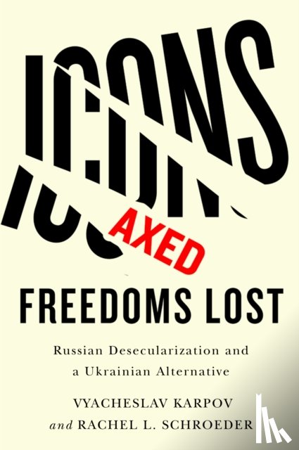 Karpov, Vyacheslav, Schroeder, Rachel L. - Icons Axed, Freedoms Lost