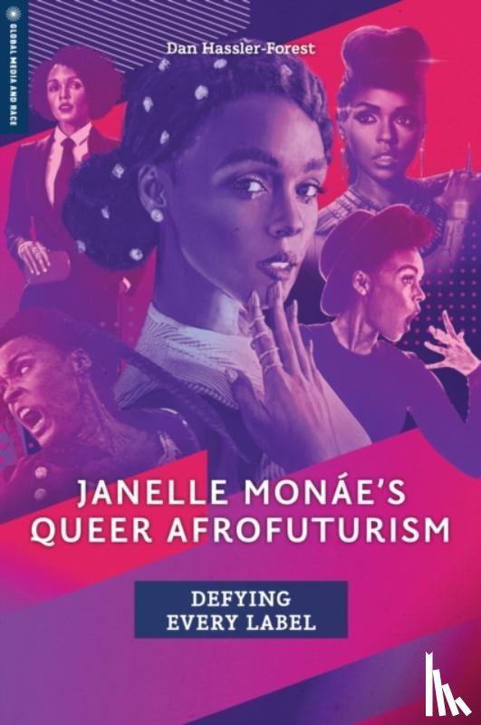 Hassler-Forest, Dan - Janelle Monae's Queer Afrofuturism