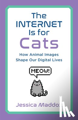 Maddox, Jessica - The Internet Is for Cats