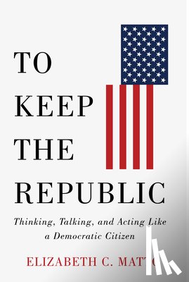 Matto, Elizabeth C. - To Keep the Republic