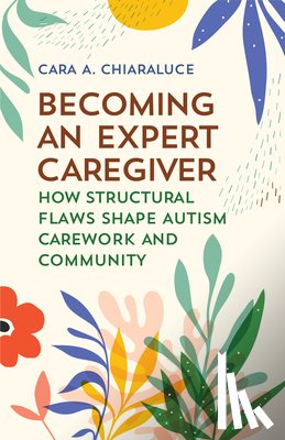 Chiaraluce, Cara A. - Becoming an Expert Caregiver