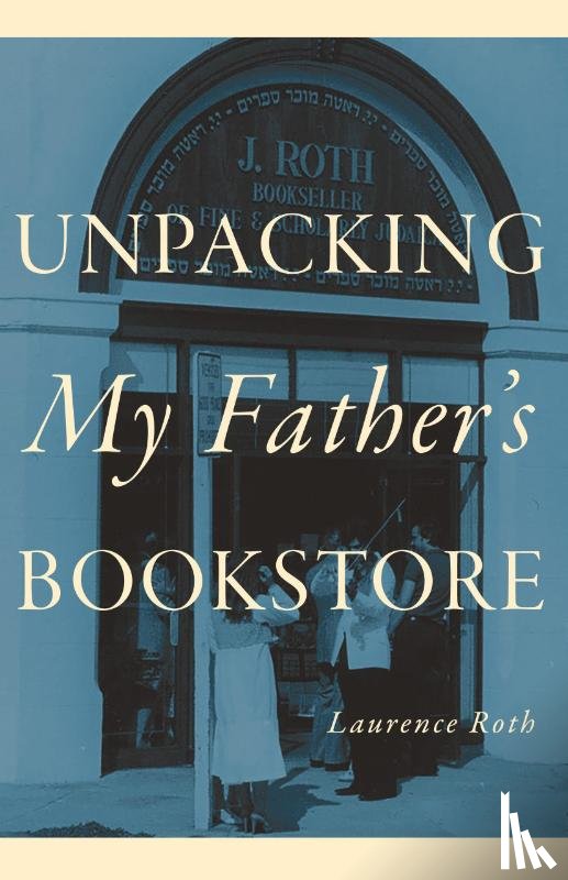 Roth, Laurence - Unpacking My Father's Bookstore
