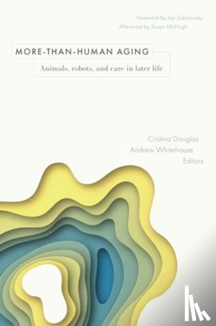 Douglas, Cristina, Whitehouse, Andrew - More-than-Human Aging