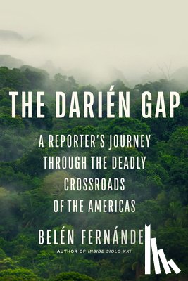 Fernandez, Belen - The Darien Gap
