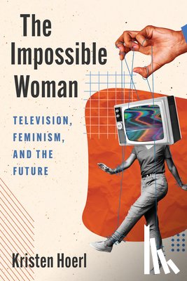 Hoerl, Kristen - The Impossible Woman