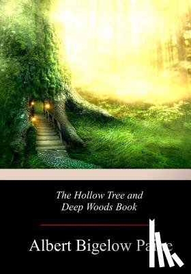 Paine, Albert Bigelow - The Hollow Tree and Deep Woods Book