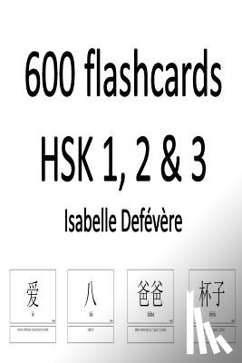 Defevere, Isabelle - 600 flashcards HSK 1, 2 & 3