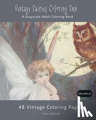 Becker, Vicki - Vintage Fairies Coloring Fun: A Grayscale Adult Coloring Book