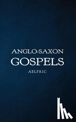 Aelfric - Anglo-Saxon Gospels