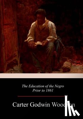 Woodson, Carter Godwin - The Education of the Negro Prior to 1861