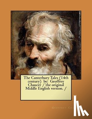 Chaucer, Geoffrey - The Canterbury Tales (14th century) by: Geoffrey Chaucer / the original Middle English version. /