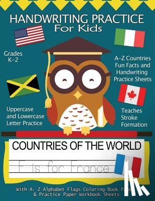 Books, Handwriting Practice - Handwriting Practice For Kids: Countries of the World With Workbook Sheets and A- Z Alphabet Flags Coloring Book Pages: Pre K, Kindergarten, Age 2-4,