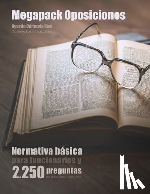 Kent, Agustín Odriozola - Megapack Oposiciones: Normativa básica para funcionarios y 2.250 preguntas de examen tipo test: Texto íntegro de la Constitución, el Estatut