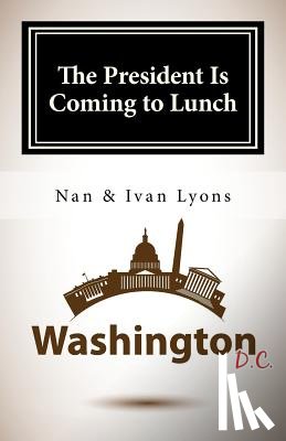 Ivan Lyons, Nan and - The President Is Coming to Lunch