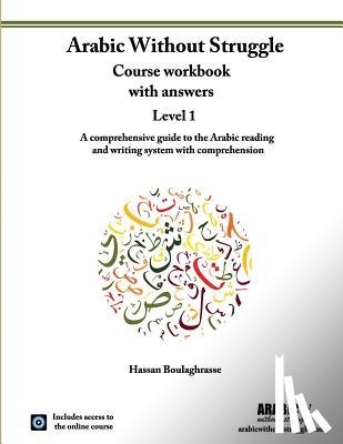 Boulaghrasse, Hassan - Arabic Without Struggle level 1: A comprehensive guide to the Arabic reading and writing system with comprehension