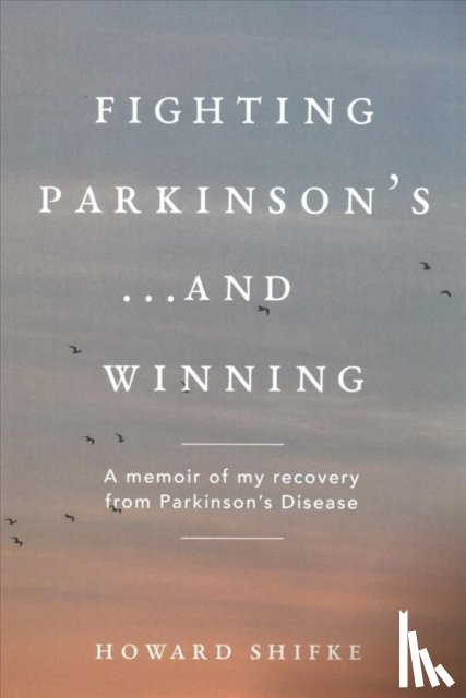 Shifke, Howard - Fighting Parkinson's...and Winning