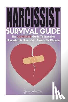 Aniston, Jane - Narcissist: Narcissist Survival Guide: The COMPLETE Guide To Narcissism & Narcissistic Personality Disorder